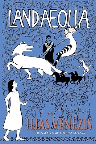 Land of Aeolia by Ilias Venezis (trans.Therese Sellers)