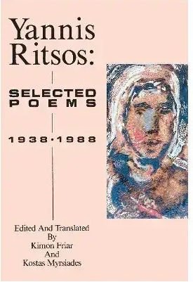 Yannis Ritsos —Selected Poems 1938–1988 (trans. Kimon Friar and Kostas Myrsiades)