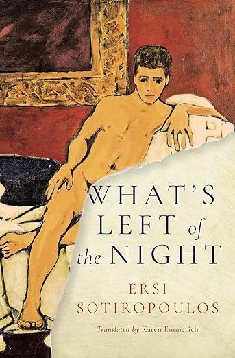 What's Left of the Night by Ersi Sotiropoulos (trans. Karen Emmerich)
